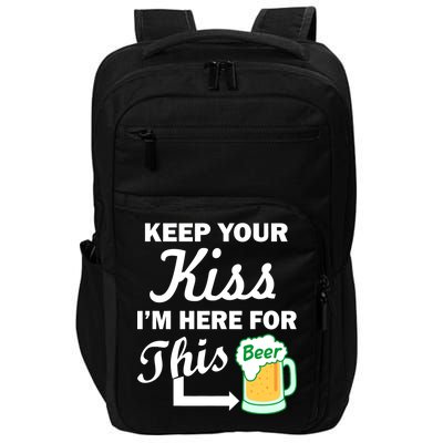 Keep Your Kiss I'm Here For This Beer Impact Tech Backpack