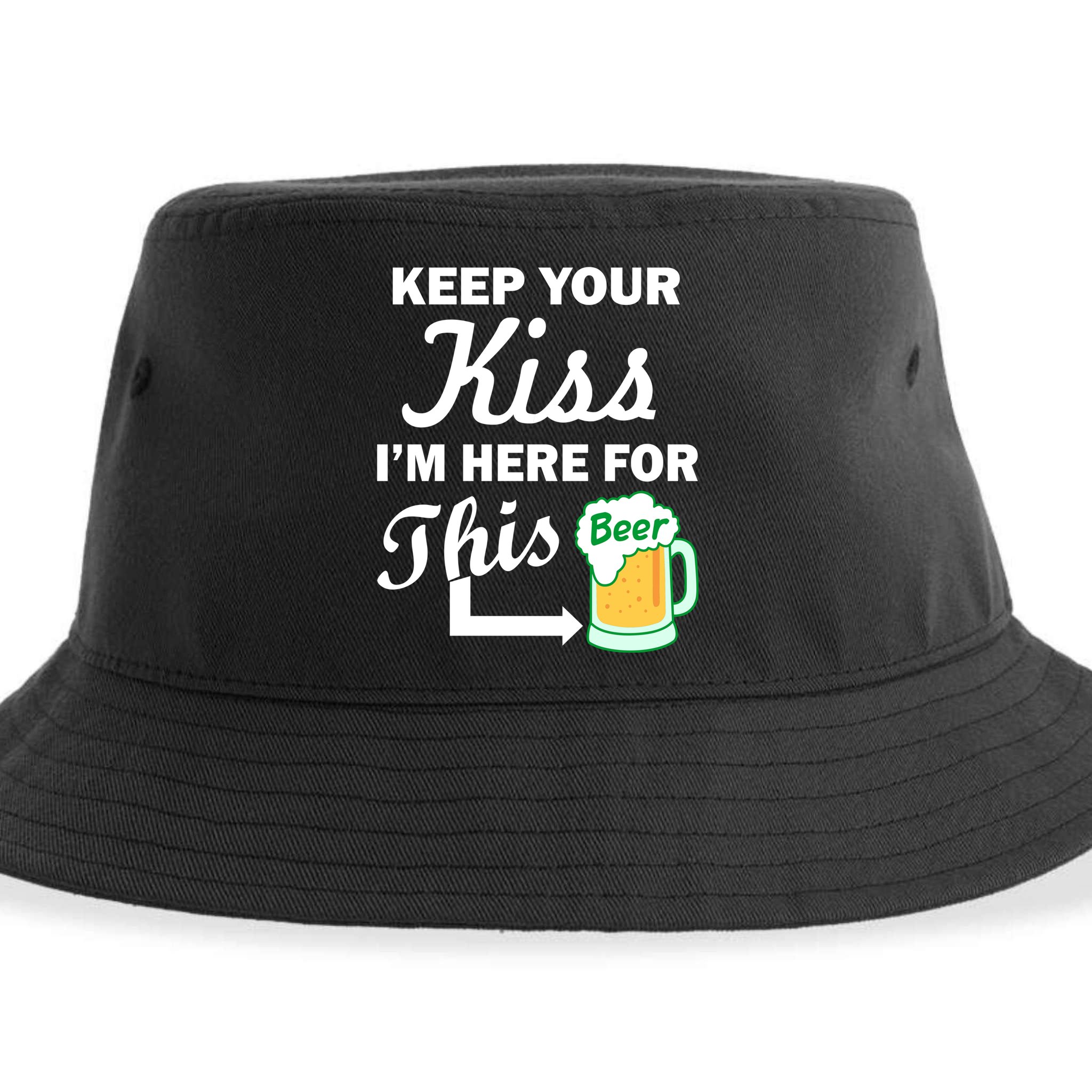 Keep Your Kiss I'm Here For This Beer Sustainable Bucket Hat