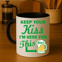 Keep Your Kiss I'm Here For This Beer Mug