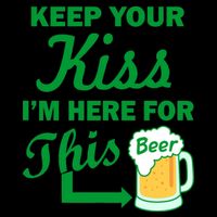 Keep Your Kiss I'm Here For This Beer Mug