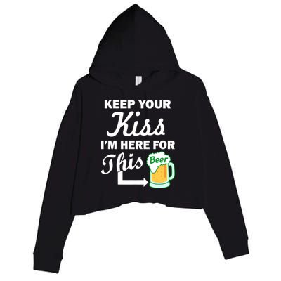 Keep Your Kiss I'm Here For This Beer Crop Fleece Hoodie