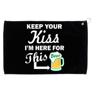 Keep Your Kiss I'm Here For This Beer Grommeted Golf Towel