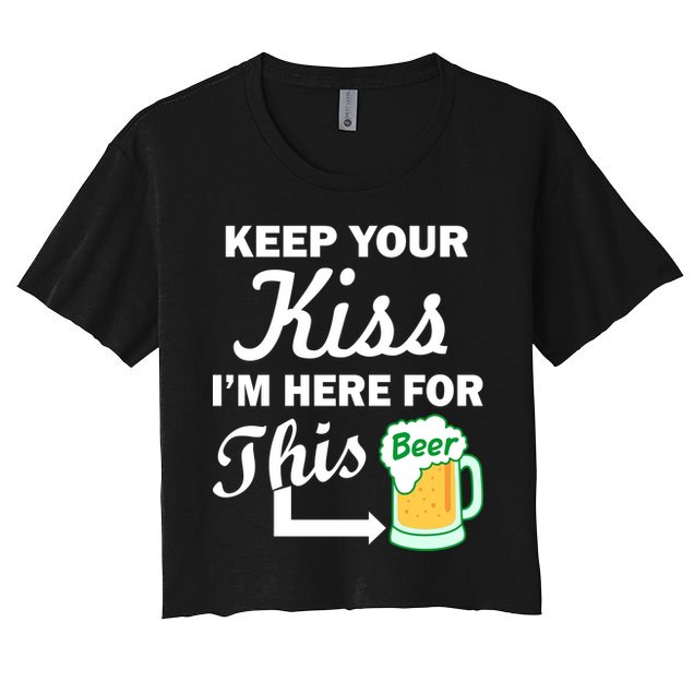Keep Your Kiss I'm Here For This Beer Crop Top