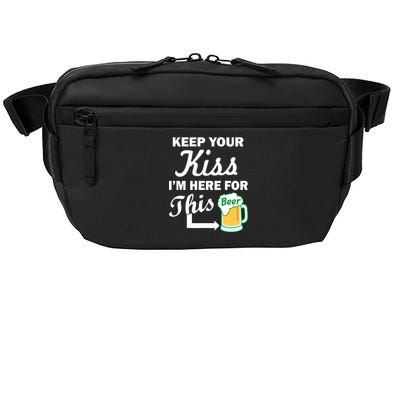 Keep Your Kiss I'm Here For This Beer Crossbody Pack