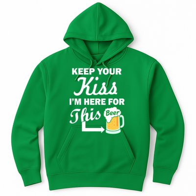 Keep Your Kiss I'm Here For This Beer Hoodie