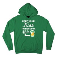 Keep Your Kiss I'm Here For This Beer Hoodie