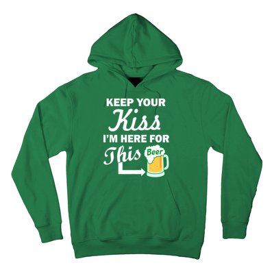 Keep Your Kiss I'm Here For This Beer Hoodie