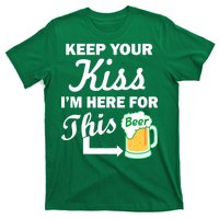 Keep Your Kiss I'm Here For This Beer T-Shirt