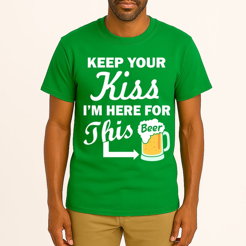 Keep Your Kiss I'm Here For This Beer Tall T-Shirt