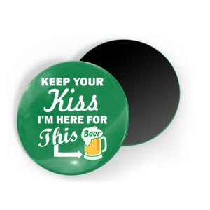 Keep Your Kiss I'm Here For This Beer Magnet