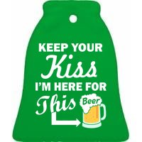 Keep Your Kiss I'm Here For This Beer Ceramic Bell Ornament