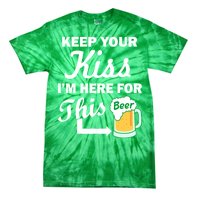 Keep Your Kiss I'm Here For This Beer Tie-Dye T-Shirt