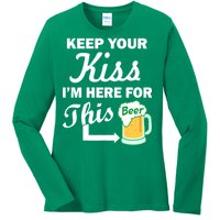 Keep Your Kiss I'm Here For This Beer Ladies Long Sleeve Shirt