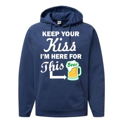 Keep Your Kiss I'm Here For This Beer Performance Fleece Hoodie