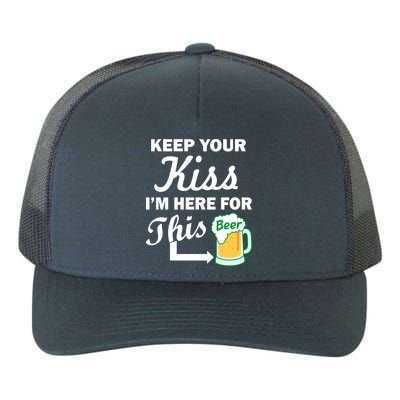 Keep Your Kiss I'm Here For This Beer Yupoong Adult 5-Panel Trucker Hat