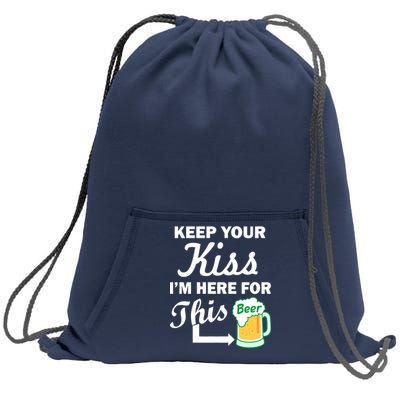 Keep Your Kiss I'm Here For This Beer Sweatshirt Cinch Pack Bag