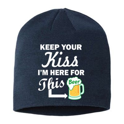 Keep Your Kiss I'm Here For This Beer Sustainable Beanie