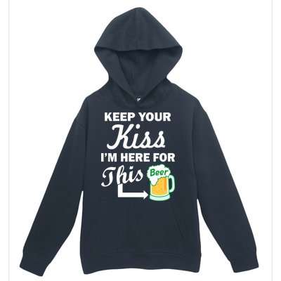 Keep Your Kiss I'm Here For This Beer Urban Pullover Hoodie