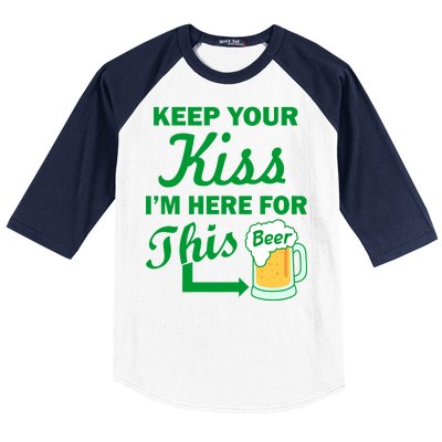 Keep Your Kiss I'm Here For This Beer Baseball Sleeve Shirt