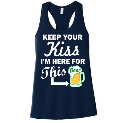 Keep Your Kiss I'm Here For This Beer Women's Racerback Tank