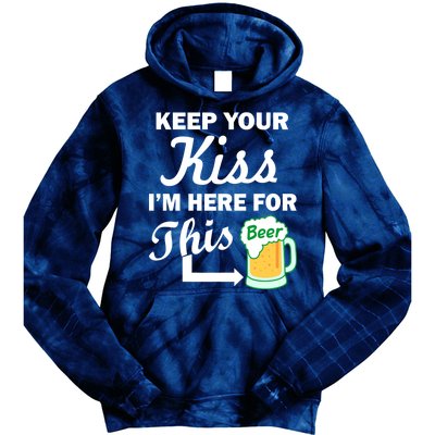 Keep Your Kiss I'm Here For This Beer Tie Dye Hoodie