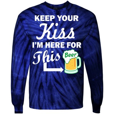 Keep Your Kiss I'm Here For This Beer Tie-Dye Long Sleeve Shirt