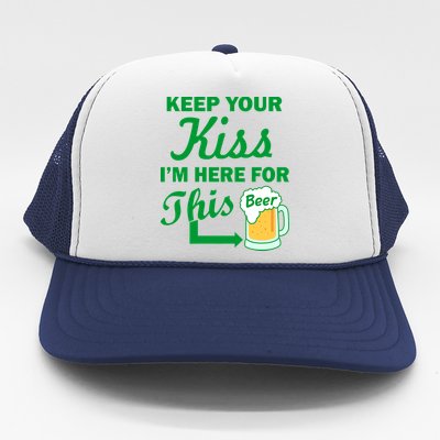 Keep Your Kiss I'm Here For This Beer Trucker Hat