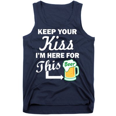 Keep Your Kiss I'm Here For This Beer Tank Top