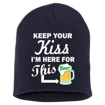 Keep Your Kiss I'm Here For This Beer Short Acrylic Beanie