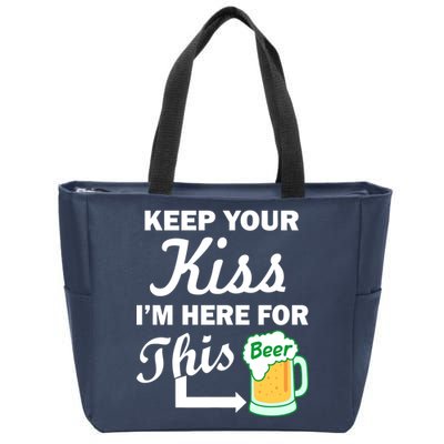 Keep Your Kiss I'm Here For This Beer Zip Tote Bag