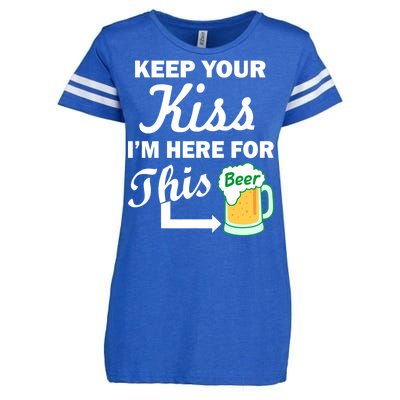 Keep Your Kiss I'm Here For This Beer Enza Ladies Jersey Football T-Shirt