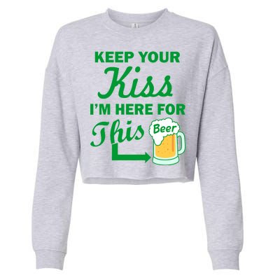 Keep Your Kiss I'm Here For This Beer Cropped Pullover Crew