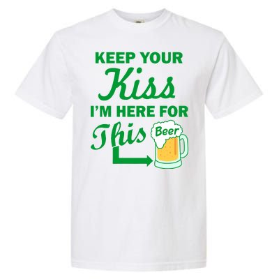 Keep Your Kiss I'm Here For This Beer Garment-Dyed Heavyweight T-Shirt