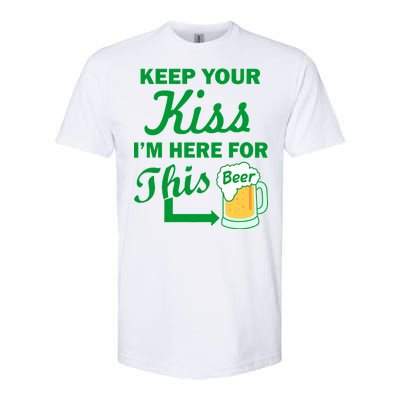 Keep Your Kiss I'm Here For This Beer Softstyle CVC T-Shirt