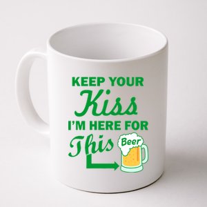 Keep Your Kiss I'm Here For This Beer Coffee Mug