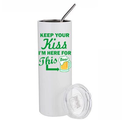 Keep Your Kiss I'm Here For This Beer Stainless Steel Tumbler