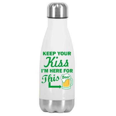 Keep Your Kiss I'm Here For This Beer Stainless Steel Insulated Water Bottle