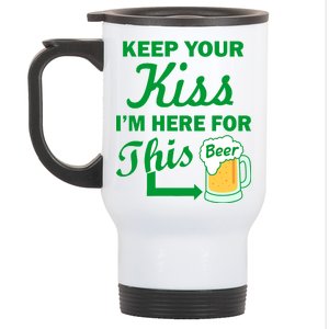 Keep Your Kiss I'm Here For This Beer Stainless Steel Travel Mug