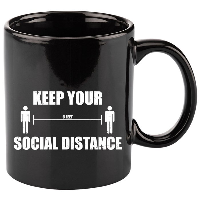 Keep Your Social Distance 6 Feet 11oz C Handle Ceramic Mug