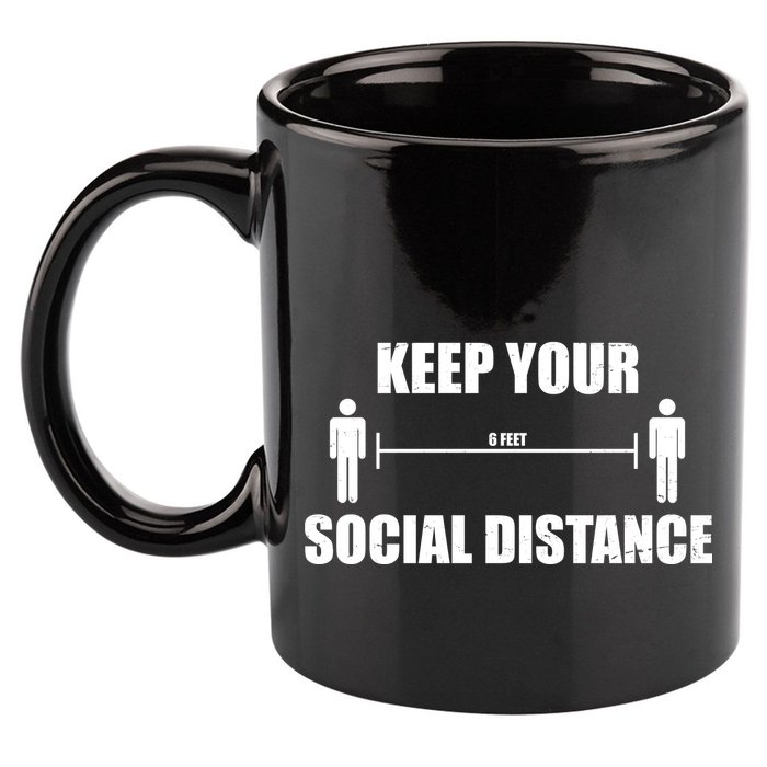 Keep Your Social Distance 6 Feet 11oz C Handle Ceramic Mug