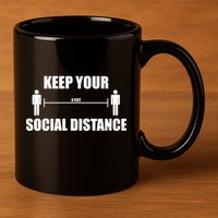 Keep Your Social Distance 6 Feet 11oz C Handle Ceramic Mug