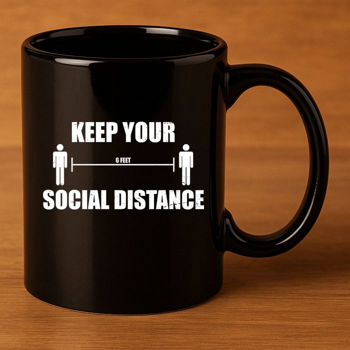 Keep Your Social Distance 6 Feet 11oz C Handle Ceramic Mug