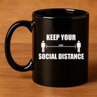 Keep Your Social Distance 6 Feet 11oz C Handle Ceramic Mug