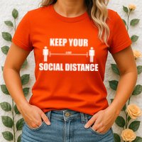 Keep Your Social Distance 6 Feet Womens T-Shirt