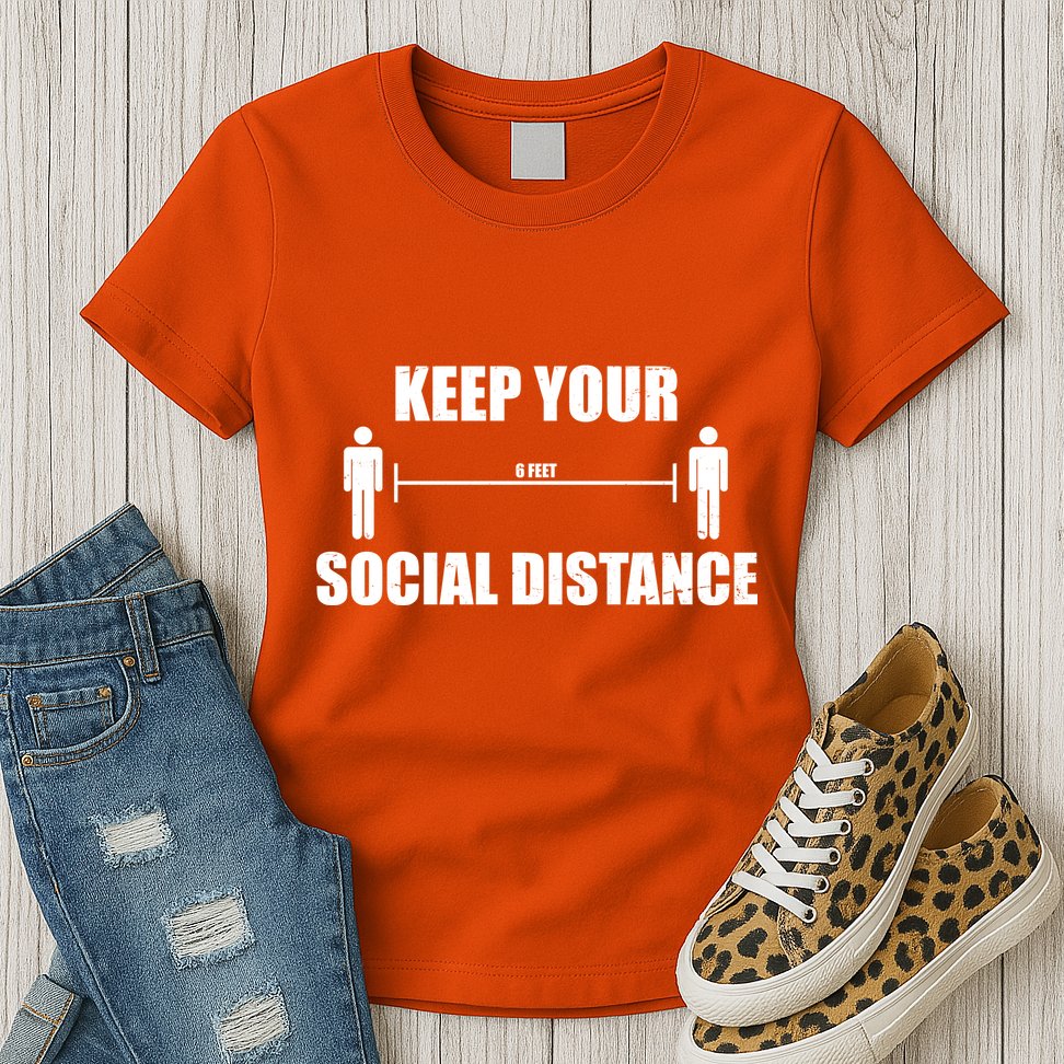 Keep Your Social Distance 6 Feet Womens T-Shirt