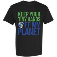Keep Your Tiny Hads Off My Planet Earth Photo Garment-Dyed Heavyweight T-Shirt
