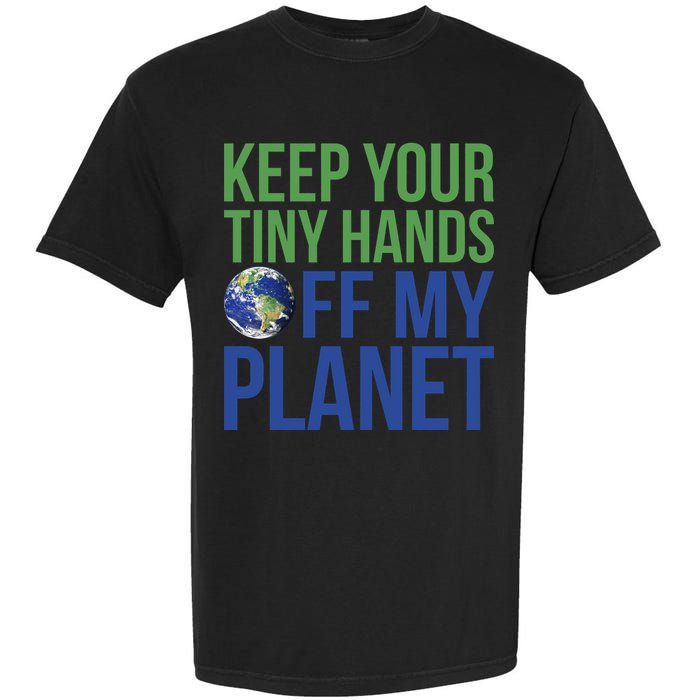 Keep Your Tiny Hads Off My Planet Earth Photo Garment-Dyed Heavyweight T-Shirt