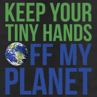 Keep Your Tiny Hads Off My Planet Earth Photo Garment-Dyed Heavyweight T-Shirt