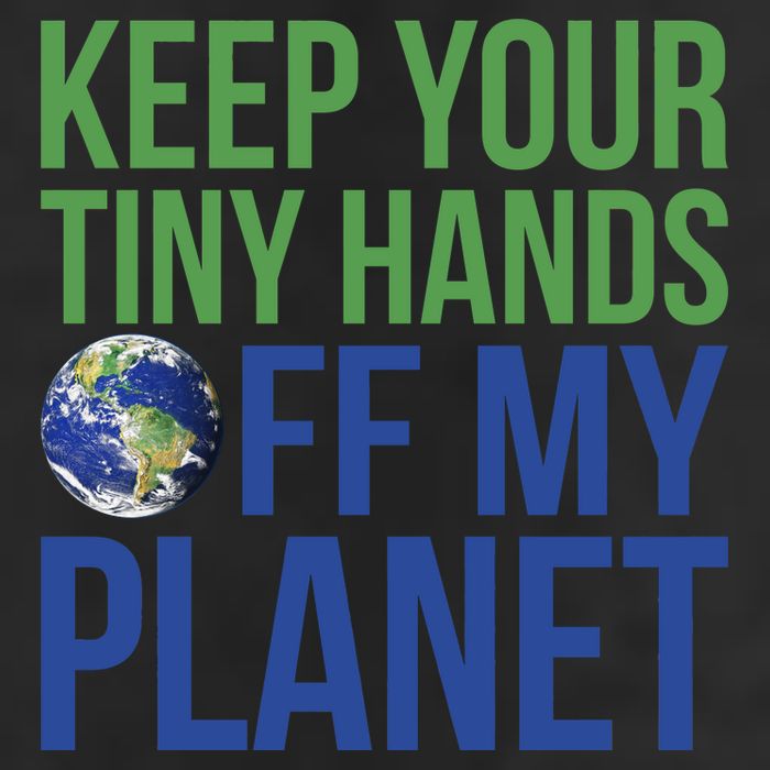 Keep Your Tiny Hads Off My Planet Earth Photo Garment-Dyed Heavyweight T-Shirt