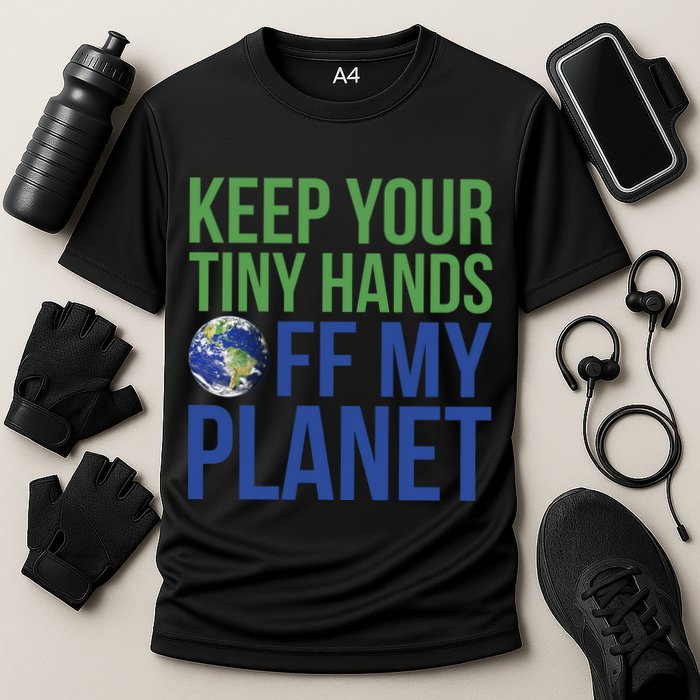 Keep Your Tiny Hads Off My Planet Earth Photo Performance Shirt